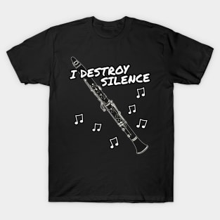 I Destroy Silence Clarinet Player Clarinetist Musician T-Shirt